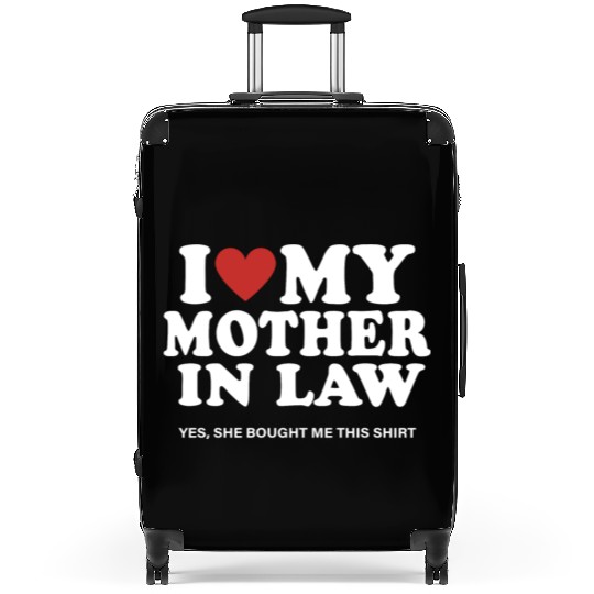 I Love My Mother In Law yes She Bought Me This Suitcases