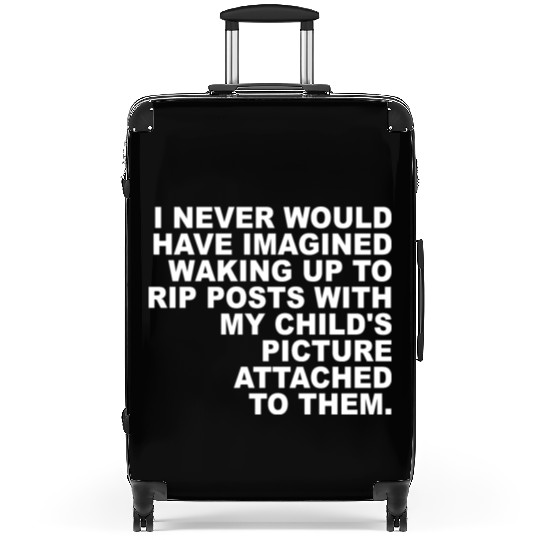 I Never Would Have Imagined Waking Up To Rip Posts Suitcases