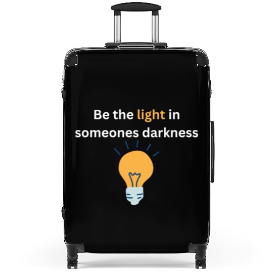 Be the light in someones darkness Suitcases