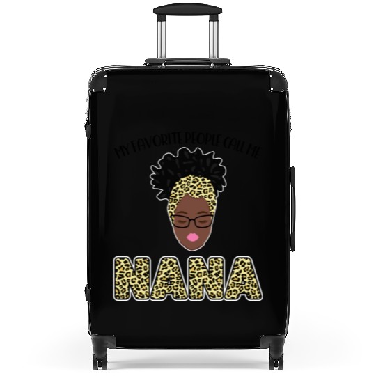 My favorite people call me nana nana Suitcases