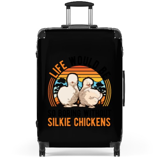 Life Would Be So Boring Without Silkie Chickens Suitcases
