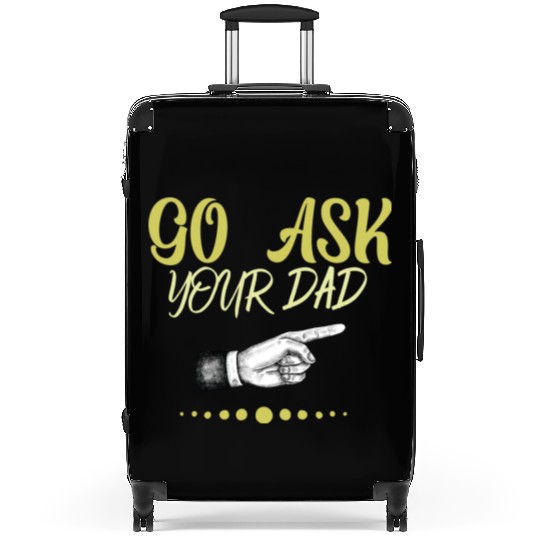 go ask your dad Suitcases