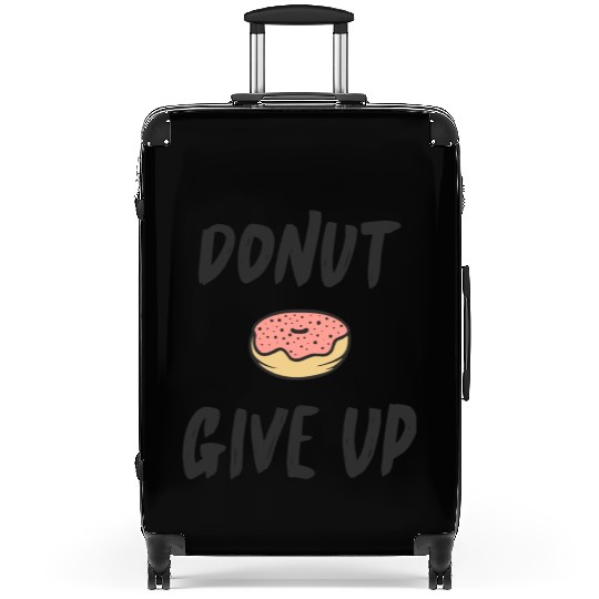 Donut Give Up Funny Quote Sweet Cute Typography Suitcases