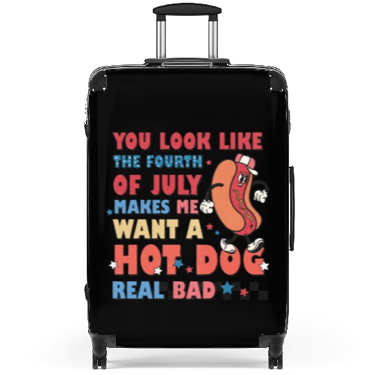 You Look Like The Fourth Of July Makes Me Want Suitcases