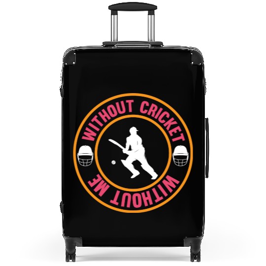 Without Cricket Without Me I Cricket Suitcases