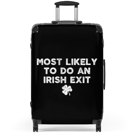 Most Likely To Do An Irish Exit Suitcases
