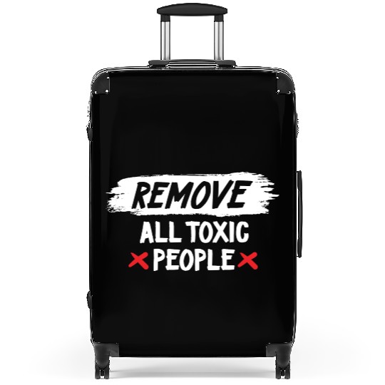Remove All Toxic People Slogan Suitcases