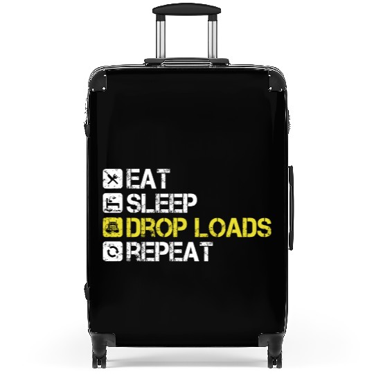 Eat Sleep Drop Loads Repeat Truck Driver Suitcases