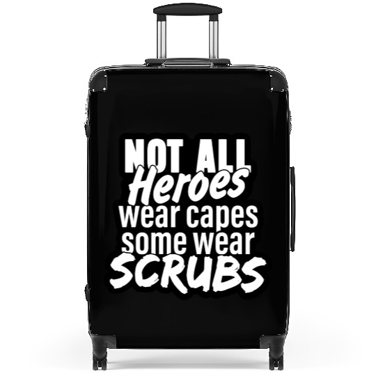 Not all heroes wear capes, some wear scrubs Suitcases