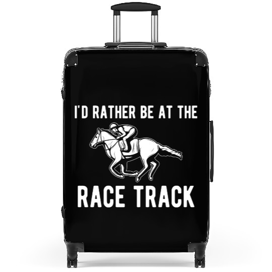 I d Rather Be At The Racetrack Horse Racing Suitcases