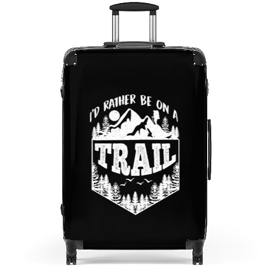 I'd rather be on a Trail Wanderlust Mountain lover Suitcases