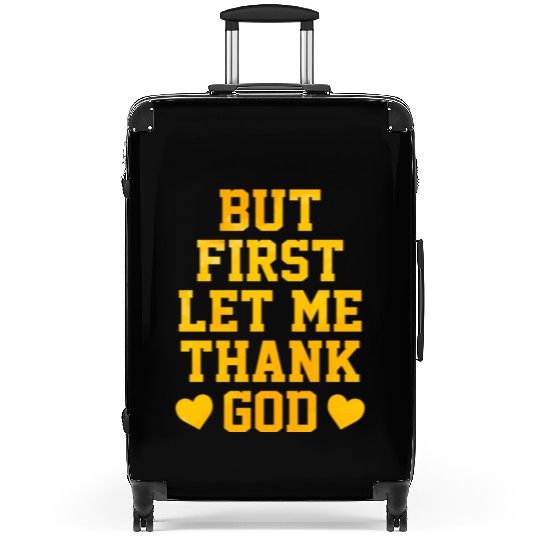 But First Let Me Thank God Suitcases