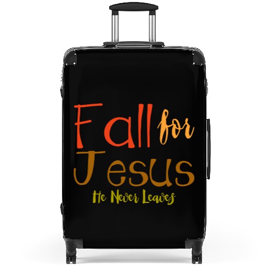 Fall For Jesus, He Never Leaves 4 Suitcases