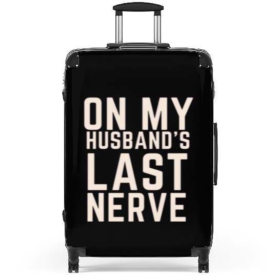On My Husband's Last Nerve Suitcases