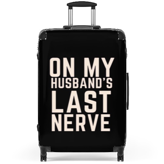 On My Husband's Last Nerve Suitcases