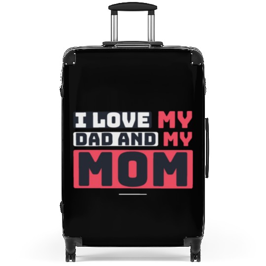 I Love My Dad And My Mom Suitcases