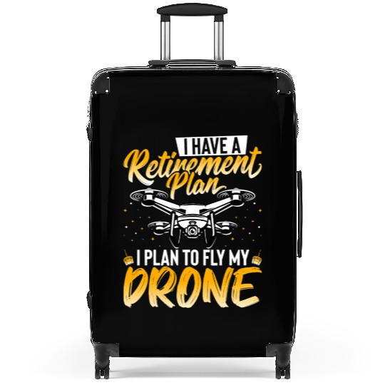 Drone Lover I Have a Retirement Plan I Plan to Fly Suitcases