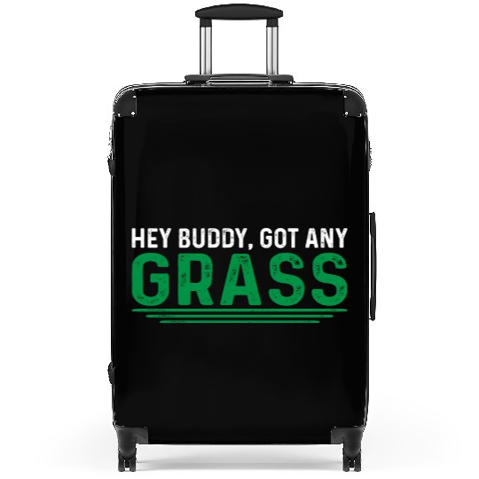 Hey Buddy, Got Any Grass 4 Suitcases