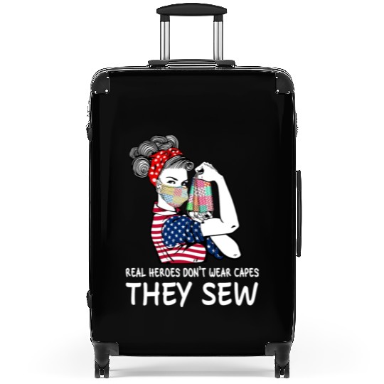 Real Heroes Don t Wear Capes They Sew Suitcases