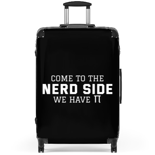 COME TO THE NERD SIDE WE HAVE PI National Pi Day11 Suitcases