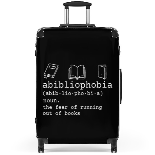 Abibliophobia definition the fear of running out o Suitcases