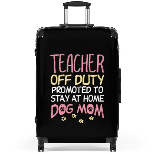 Teacher Off Duty Promoted To Dog Mom Funny Retirem Suitcases