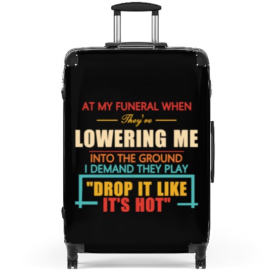 At My Funeral When They're Lowering Me Suitcases