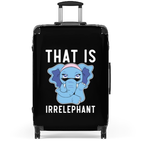 That Is Irrelephant Elephant Lover Wildlife Animal Suitcases
