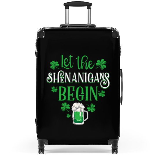 Let The Shenanigans Begin St Patricks Day Drinking Suitcases