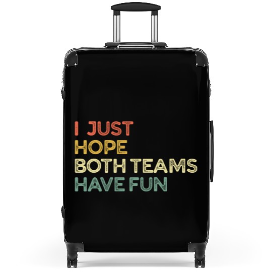 I Just Hope Both Teams Have Fun Cheer Fan Suitcases