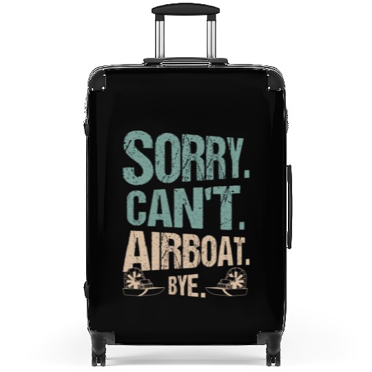 Sorry. Can't. Airboat. Bye. Propeller Swamp Hydrop Suitcases