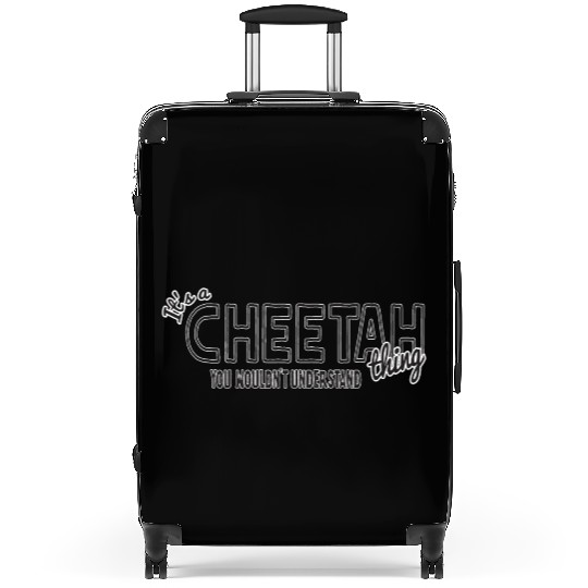 Its a cheetah thing animal lover funny humor Suitcases