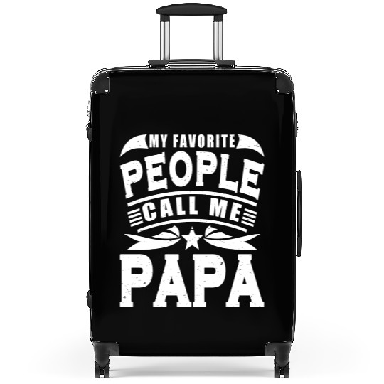 My Favorite People Call Me Papa Typography Suitcases