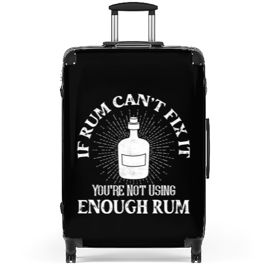 If Rum Can't Fix It You're Not Using Enough Rum Pi Suitcases
