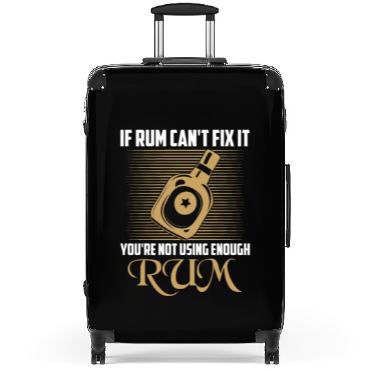 If Rum Can't Fix It You're Not Using Enough Rum Dr Suitcases