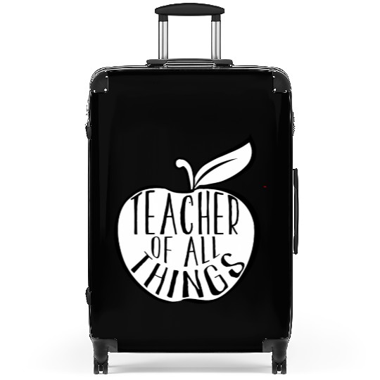 Teacher Of All Things School Teacher Appreciation Suitcases