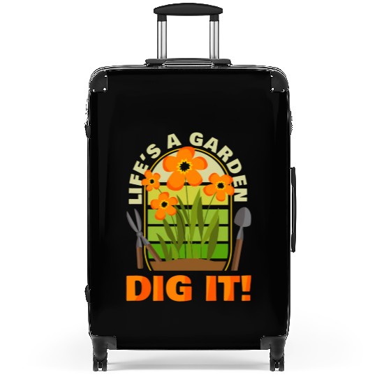 Gardening Gardener Plant Life'S A Garden Dig It Suitcases