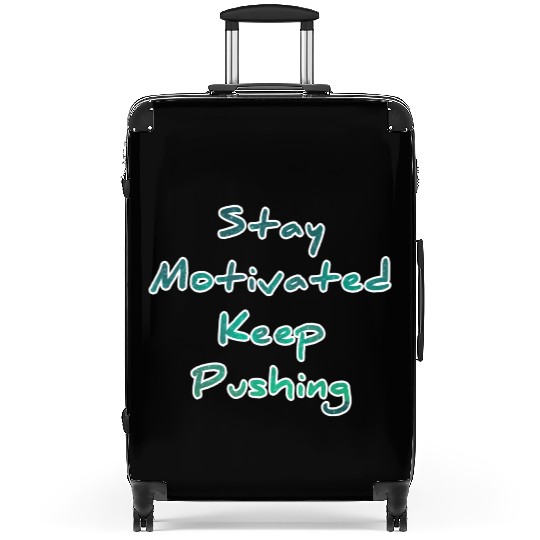 Stay motivated keep pushing Suitcases