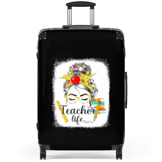 Teacher Life Messy Bun Back To School - First Day Suitcases