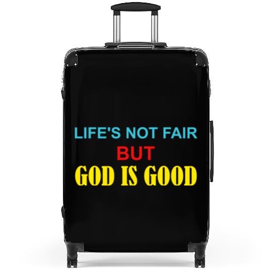 Life's Not Fair But God Is Good Suitcases
