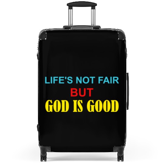 Life's Not Fair But God Is Good Suitcases
