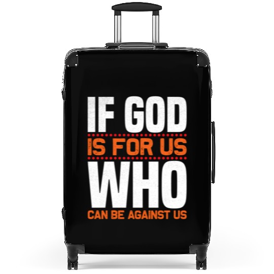 If God Is For Us Who Can Be Against Us Christian Suitcases