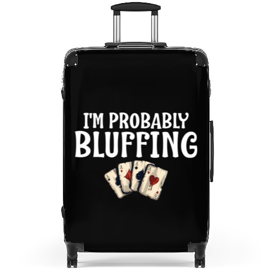 I'M Probably Bluffing Poker Cards Suitcases