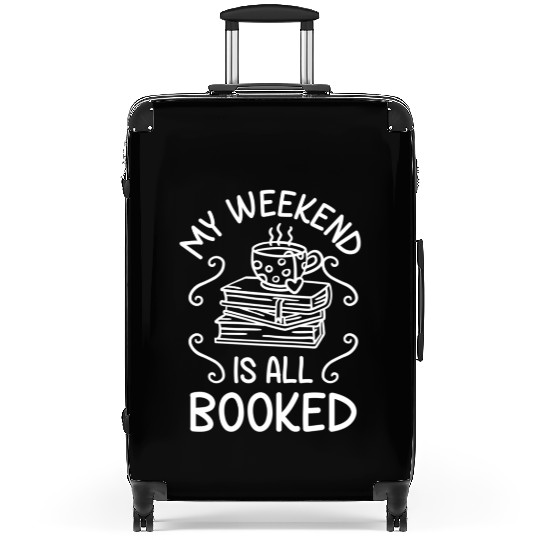 My Weekend Is All Booked Book Reader Suitcases