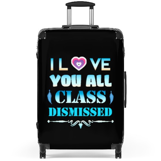 I love you all class dismissed - graduation 2023 Suitcases