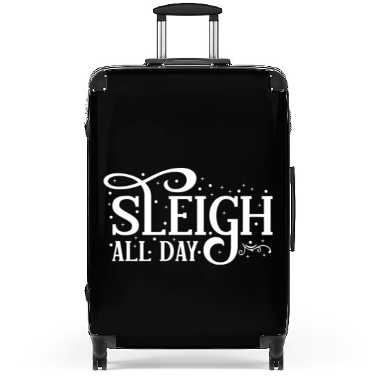 Sleigh All Day Sleigh Lover Sayings Suitcases