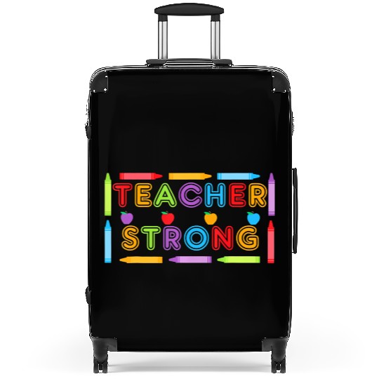 Teacher Strong - Best Teacher Back to School Suitcases