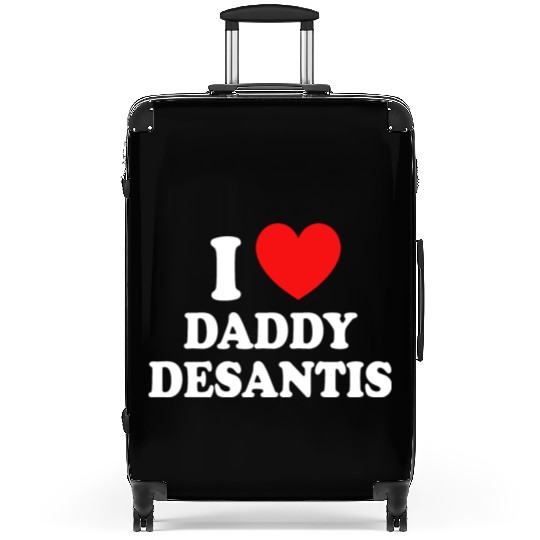 I Love Daddy Desantis Suitcases