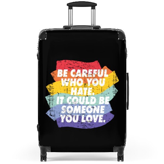 Rainbow Pride Be Careful Who You Hate LGBTQ Suitcases