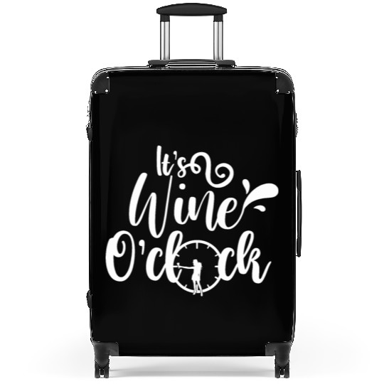 Its Wine Oclock Time Time Wine Wine Lover Suitcases